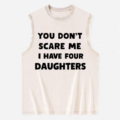 You Don't Scare Me I Have Four Daughters - Vintage Washed Tank - Beige
