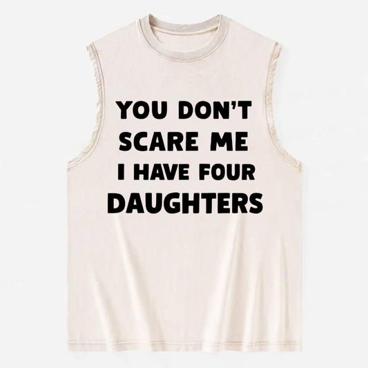 You Don't Scare Me I Have Four Daughters - Vintage Washed Tank - Beige