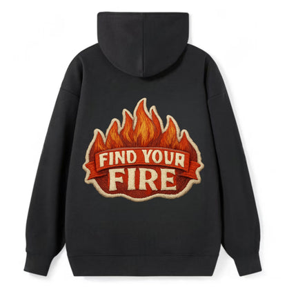 FIND YOUR FIRE - flames with text in orange , passion - Classic Pullover Hoodie - Black