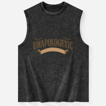 Bold typography design - "UNAPOLOGETIC" - no regrets, owning it - Vintage Washed Tank - Black