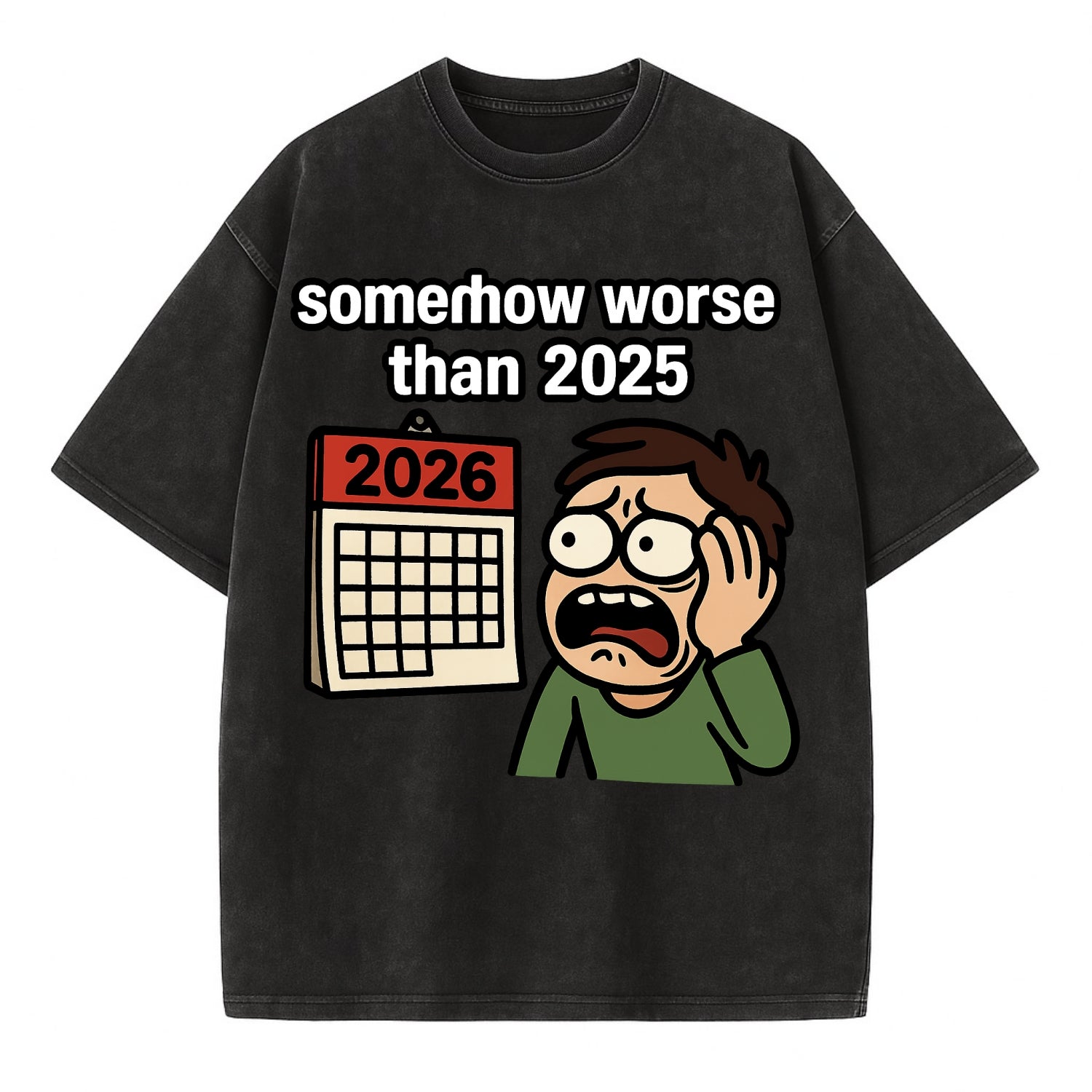 Person looking at calendar with dread - "2026: somehow worse than 2025" - Vintage T-shirt - Black
