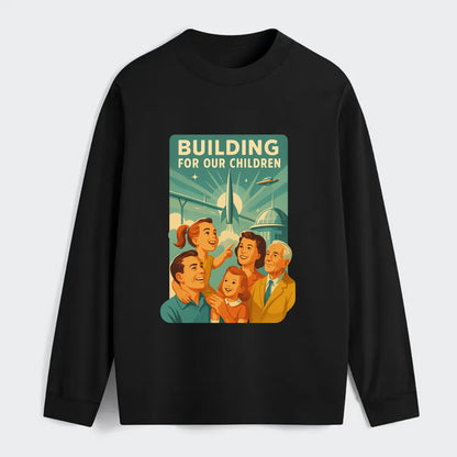 Multiple generations celebrating progress together - "Building for Our - Classic Long Sleeve Shirt - Black