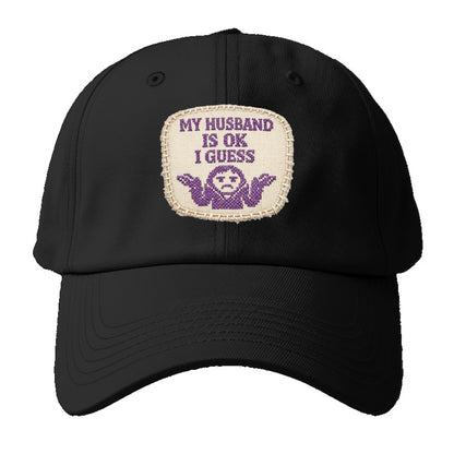 MY HUSBAND IS OK I GUESS - purple ok shrug - purple - mediocre husband - Baseball Cap For Big Heads - Black