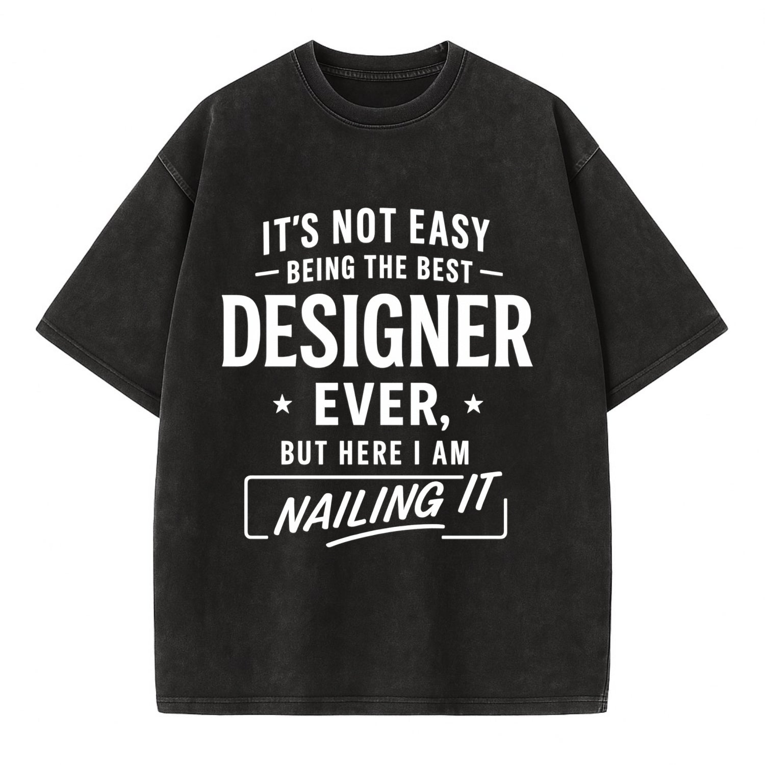 It's not easy being the best DESIGNER ever, but here I am nailing it - Vintage T-shirt - Black