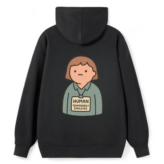 Worker wearing ID badge that says "Human - Temporarily Employed" - - Classic Pullover Hoodie - Black