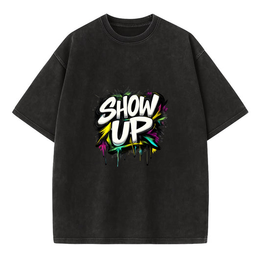 Bold typography design - "SHOW UP" - be present, arrive ready - Vintage T-shirt - Black