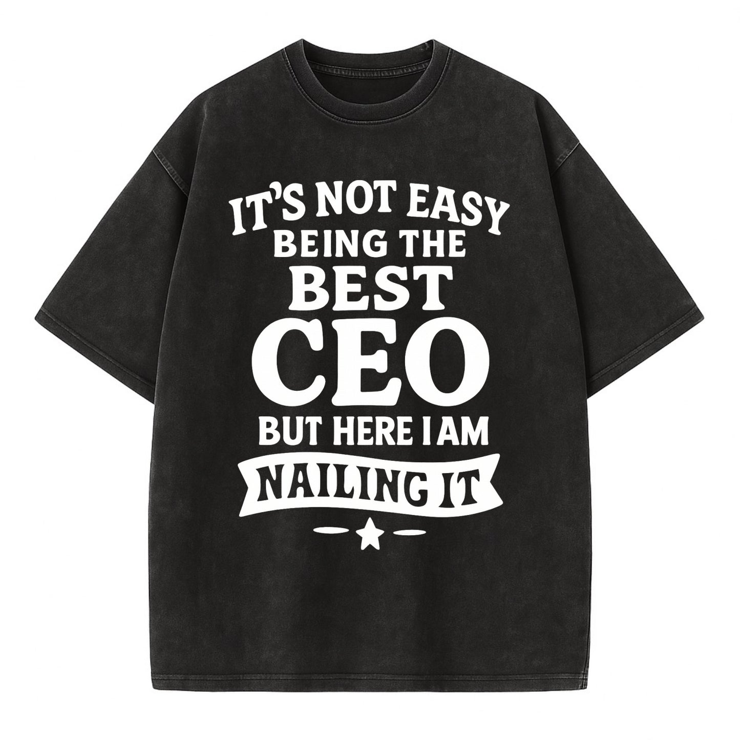 It's not easy being the best CEO ever, but here I am nailing it - Vintage T-shirt - Black
