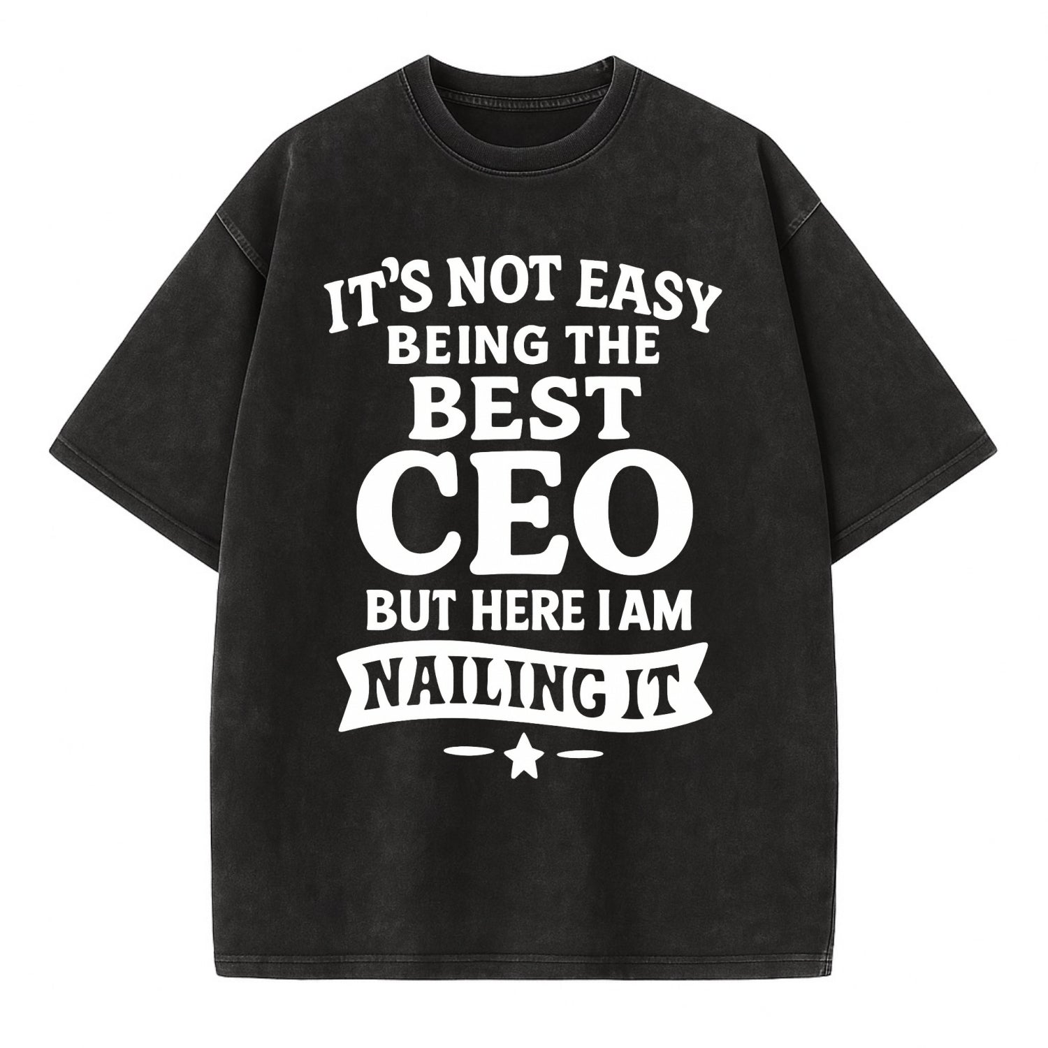 It's not easy being the best CEO ever, but here I am nailing it - Vintage T-shirt - Black