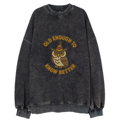 Old Enough To Know Better  - Vintage Sweatshirt - Black