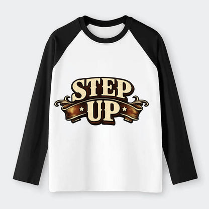 Bold typography design - "STEP UP" - rise to occasion, take charge - Raglan Long Sleeve T-Shirt - Black