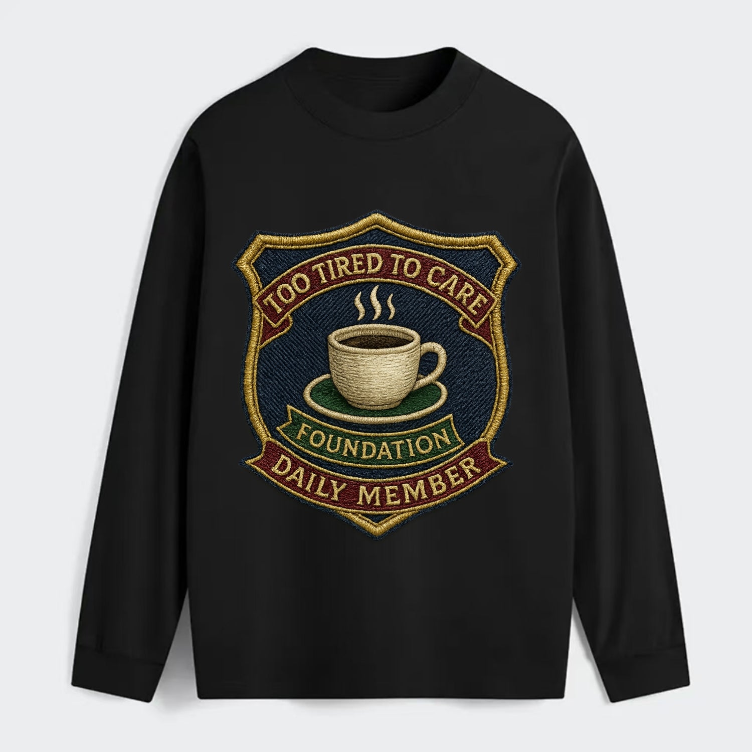 Crest with coffee cup - "Too Tired To Care Foundation - Daily Member" - - Classic Long Sleeve Shirt - Black