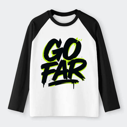 Bold typography design - "GO FAR" - distance goals, pushing limits - Raglan Long Sleeve T-Shirt - Black