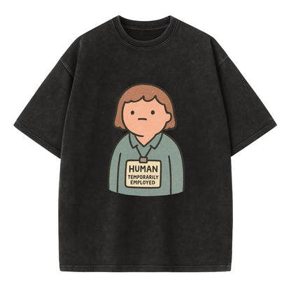 Worker wearing ID badge that says "Human - Temporarily Employed" - existential - Vintage T-shirt - Black