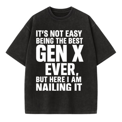It's not easy being the best GEN X ever, but here I am nailing it - Vintage T-shirt - Black
