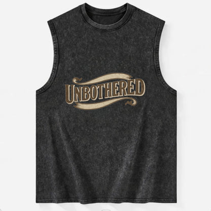 Bold typography design - "UNBOTHERED" - not affected, staying calm - Vintage Washed Tank - Black