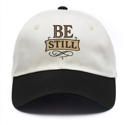 Bold typography design - BE STILL - quiet mind, meditation, inner peace - Two Tone Cap