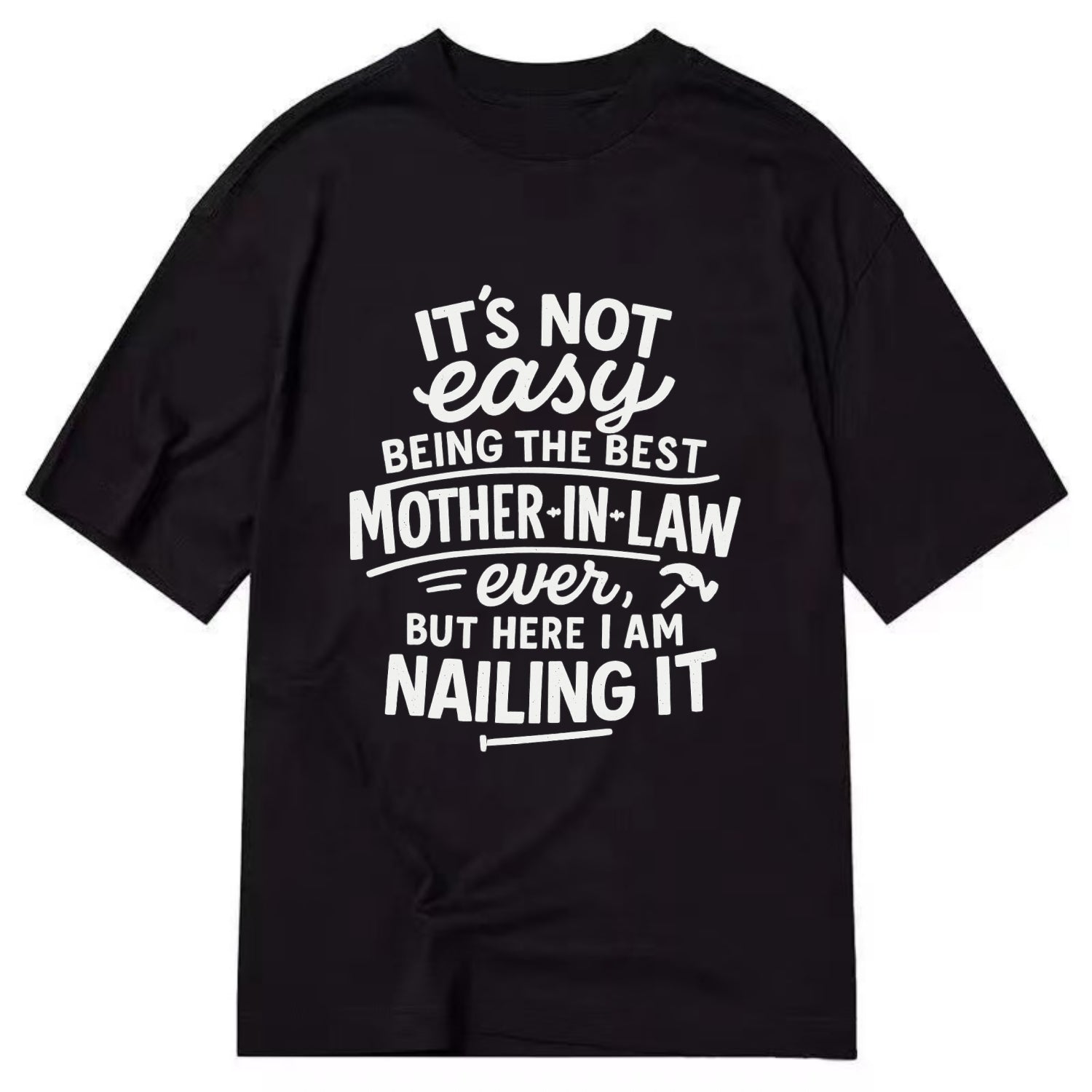 It's not easy being the best STEPDAD ever, but here I am nailing it - Classic T-shirt - Black