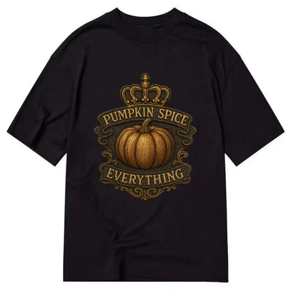 Pumpkin Spice Everything  - Classic T-shirt - Black