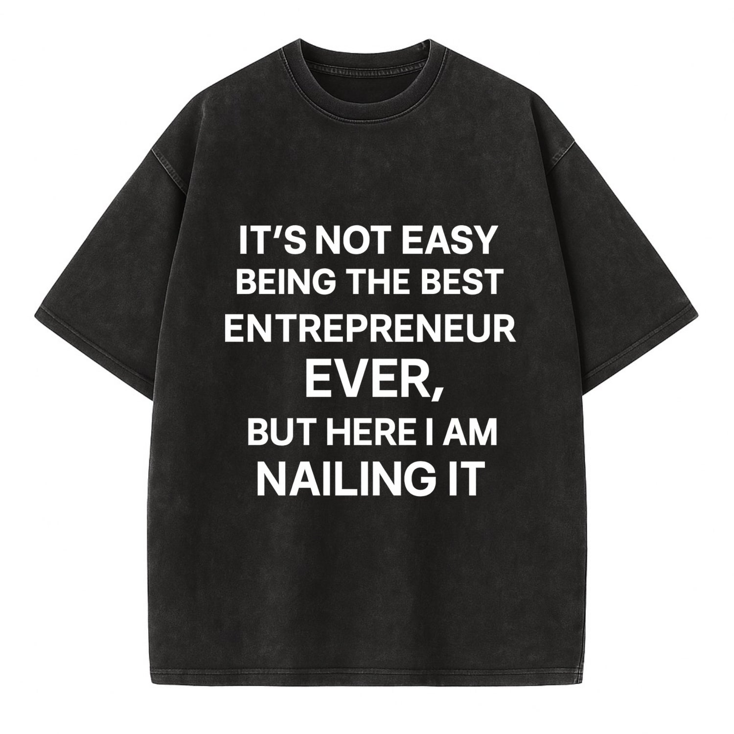 It's not easy being the best ENTREPRENEUR ever, but here I am nailing it - Vintage T-shirt - Black