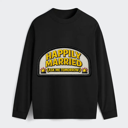 HAPPILY MARRIED  - yellow ask tomorrow - yellow - marital flux - Classic Long Sleeve Shirt - Black
