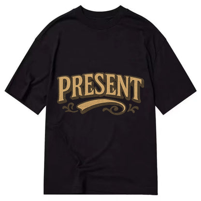 Bold typography design - "PRESENT" - living in the now - Classic T-shirt - Black