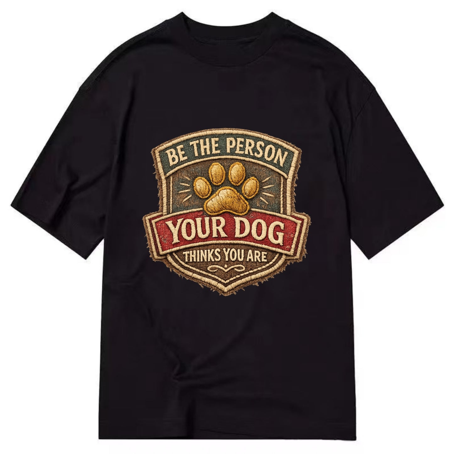 BE THE PERSON YOUR DOG THINKS YOU ARE - inspirational with paw in gold , dog - Classic T-shirt - Black