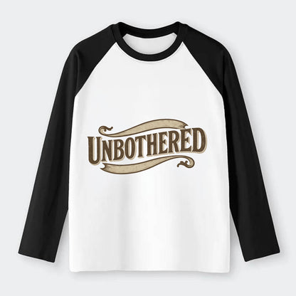 Bold typography design - "UNBOTHERED" - not affected, staying calm - Raglan Long Sleeve T-Shirt - Black