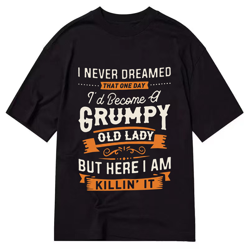 Grumpy and Proud Lady - Classic T-shirt