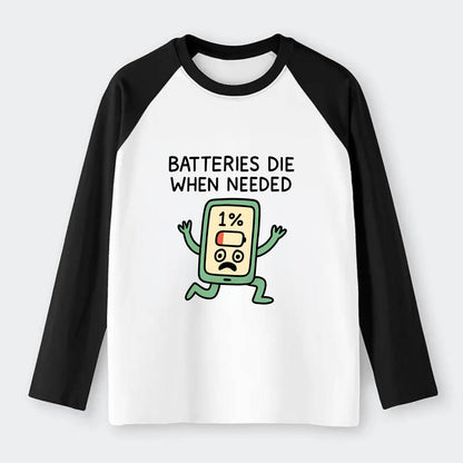 BATTERIES DIE WHEN NEEDED | Phone at 1% panicking - Raglan Long Sleeve T-Shirt - Black