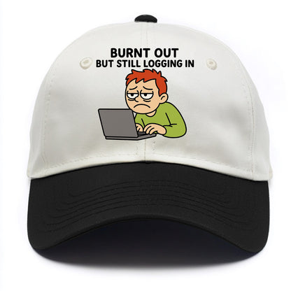 Burnt out person still typing - "Burnt out but still logging in" - hustle culture - Two Tone Cap - Black