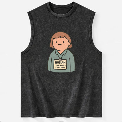 Worker wearing ID badge that says "Human - Temporarily Employed" - - Vintage Washed Tank - Black