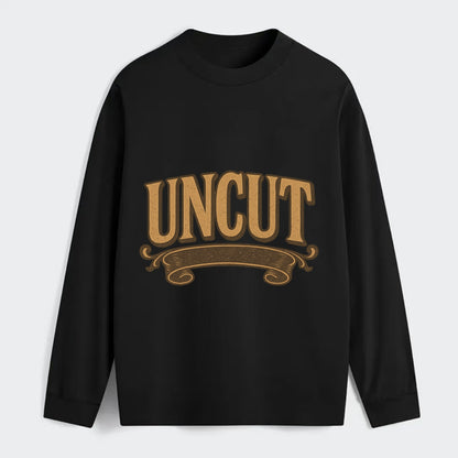 Bold typography design - "UNCUT" - pure, undiluted, authentic - Classic Long Sleeve Shirt - Black