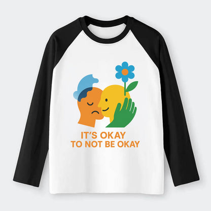 Mental health stigma fading as support grows - "It's Okay to Not Be - Raglan Long Sleeve T-Shirt - Black