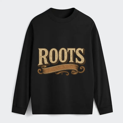 Bold typography design - "ROOTS" - where you come from, heritage - Classic Long Sleeve Shirt - Black