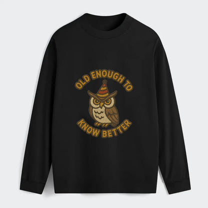 Old Enough To Know Better  - Classic Long Sleeve Shirt - Black