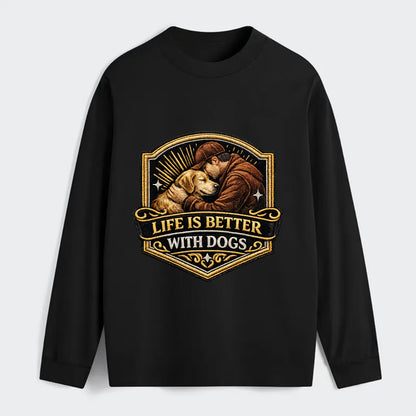 LIFE IS BETTER WITH DOGS - dog and human in brown , dog lover - Classic Long Sleeve Shirt - Black