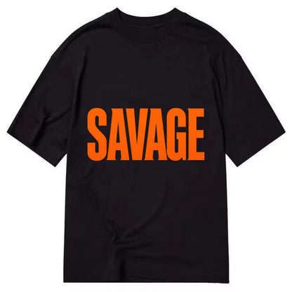 Bold typography design - "SAVAGE" - fierce attitude, taking no prisoners - Classic T-shirt - Black