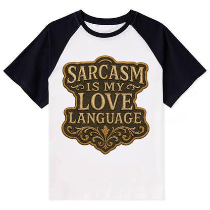 Sarcasm Is My Love Language  - Contrast - Contrast Raglan T-shirt - Black