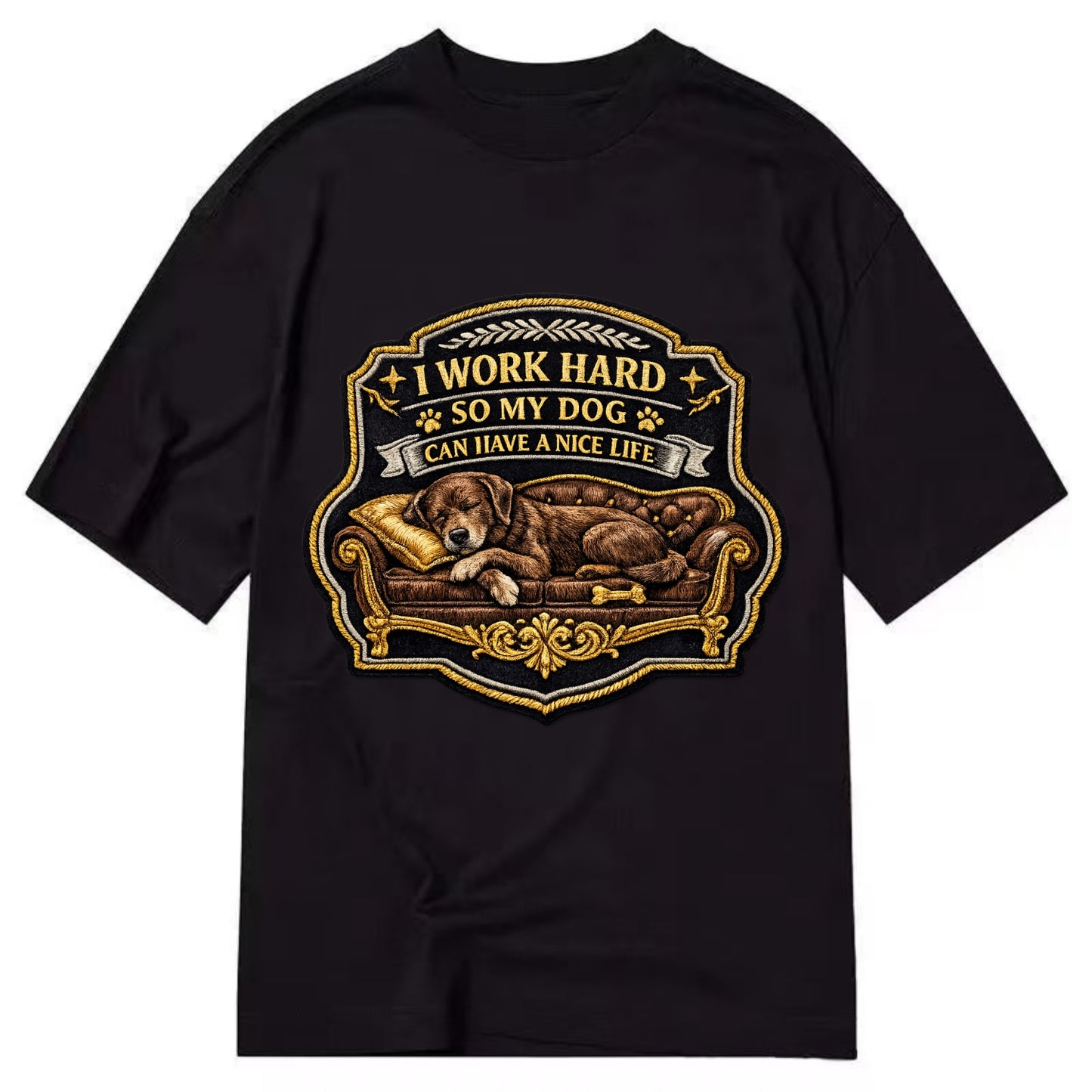 I WORK HARD SO MY DOG CAN HAVE A NICE LIFE - dog on couch in brown , pet luxury - Classic T-shirt - Black