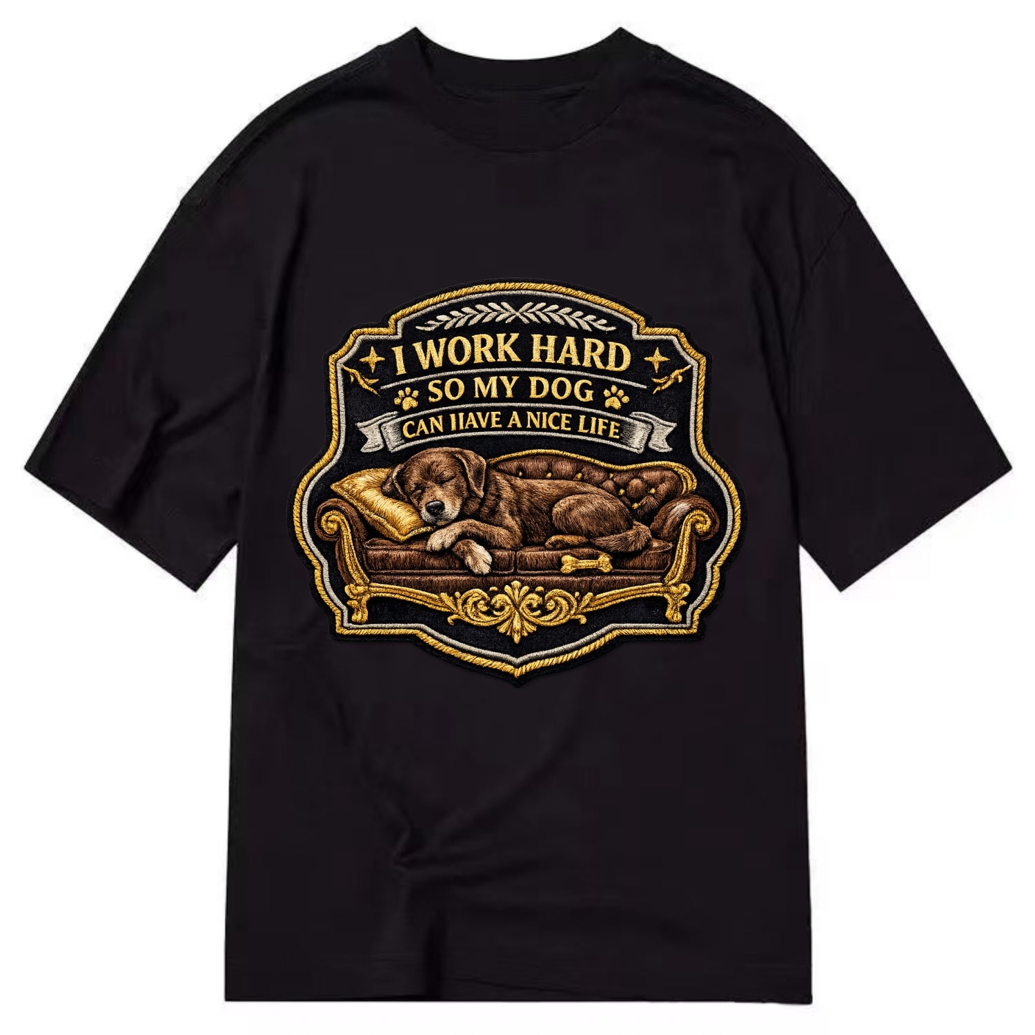 I WORK HARD SO MY DOG CAN HAVE A NICE LIFE - dog on couch in brown , pet luxury - Classic T-shirt - Black