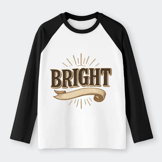 Bold typography design - "BRIGHT" - intelligent, shining - Raglan Long Sleeve T-Shirt - Black