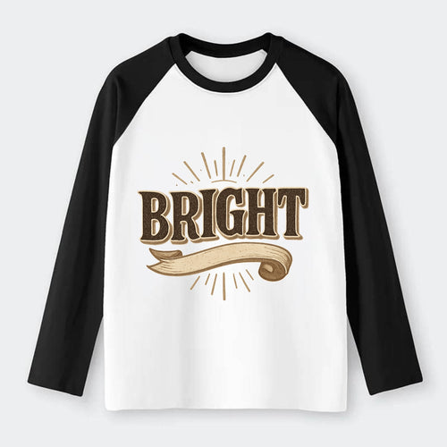 Bold typography design - BRIGHT - intelligent, shining - Raglan Long Sleeve T-Shirt