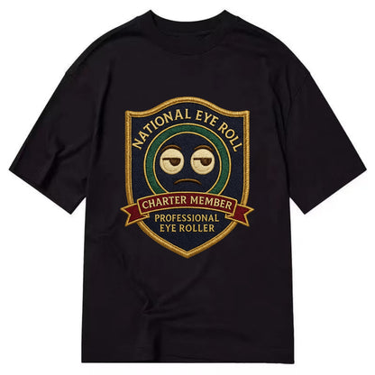Crest with eye roll icon - "National Eye Roll Association - Charter Member" - - Classic T-shirt - Black