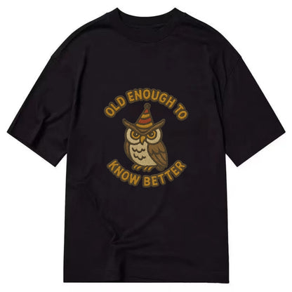 Old Enough To Know Better  - Classic T-shirt - Black