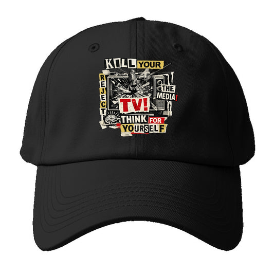KILL YOUR TV | Smashed television | Reject media | Think for yourself - Baseball Cap For Big Heads - Black