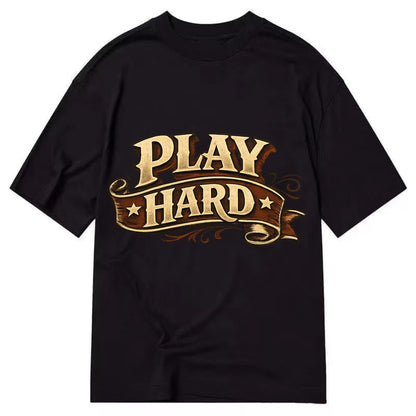 Bold typography design - "PLAY HARD" - giving your all, full effort - Classic T-shirt - Black