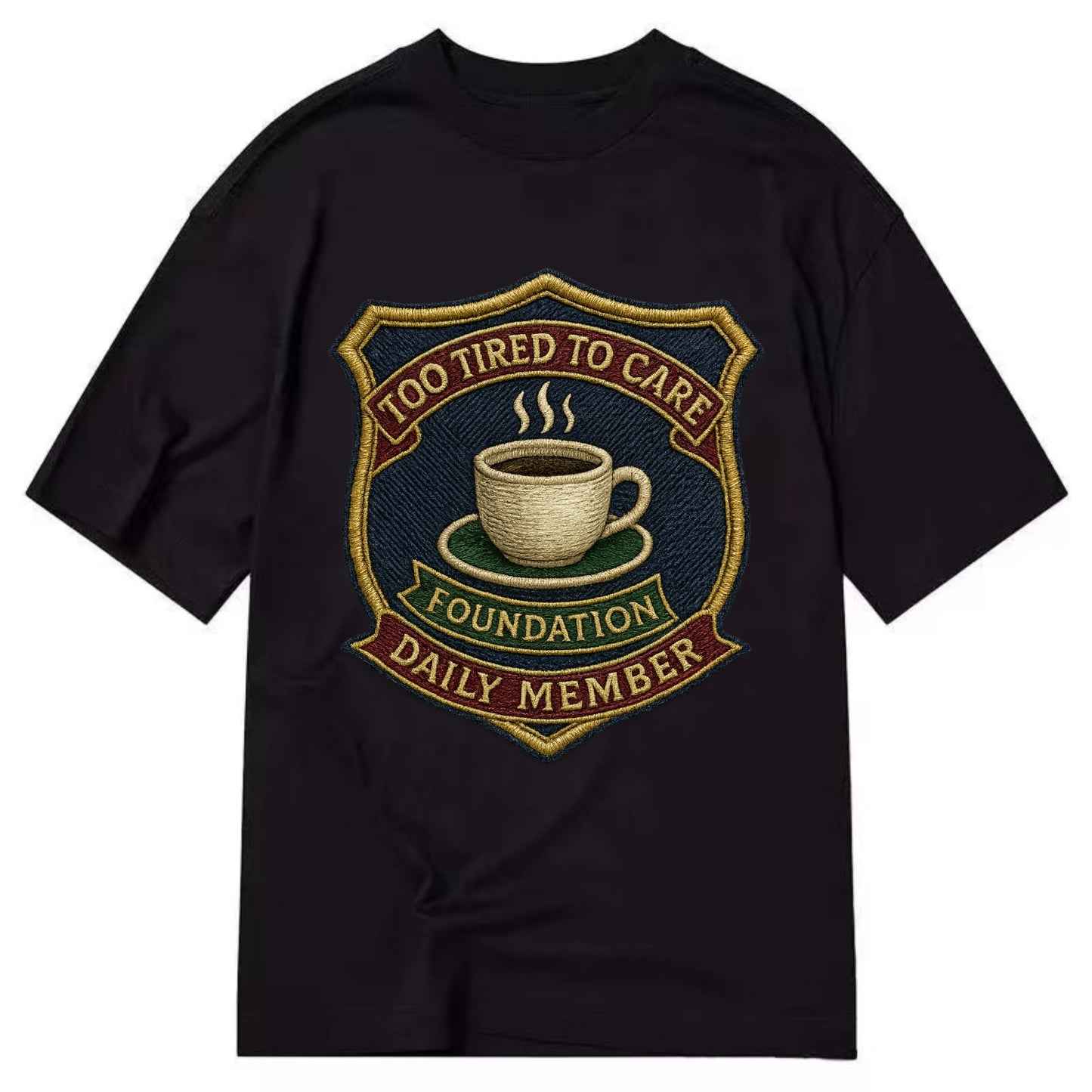 Crest with coffee cup - "Too Tired To Care Foundation - Daily Member" - exhausted - Classic T-shirt - Black