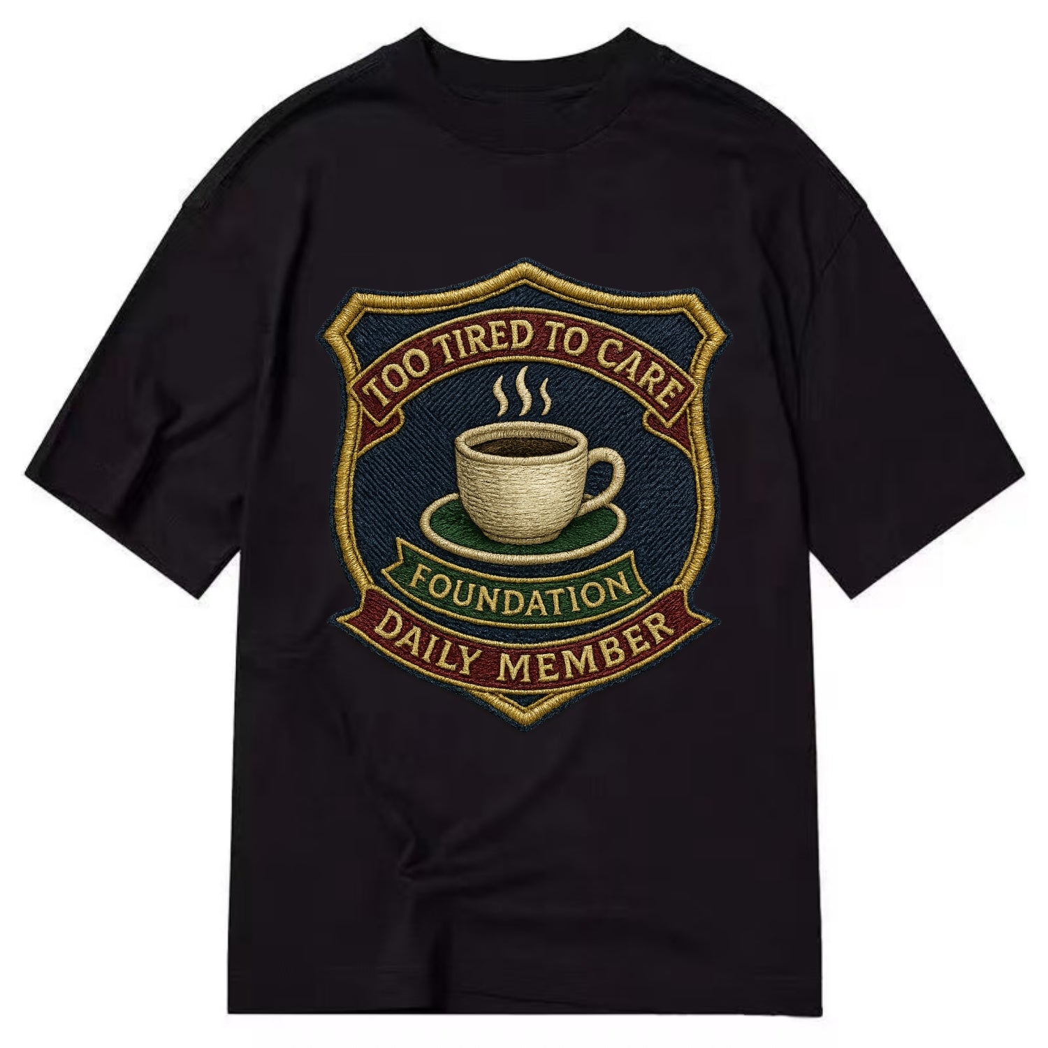 Crest with coffee cup - "Too Tired To Care Foundation - Daily Member" - exhausted - Classic T-shirt - Black