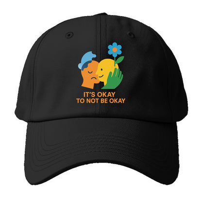 Mental health stigma fading as support grows - "It's Okay to Not Be Okay" - - Baseball Cap - Black