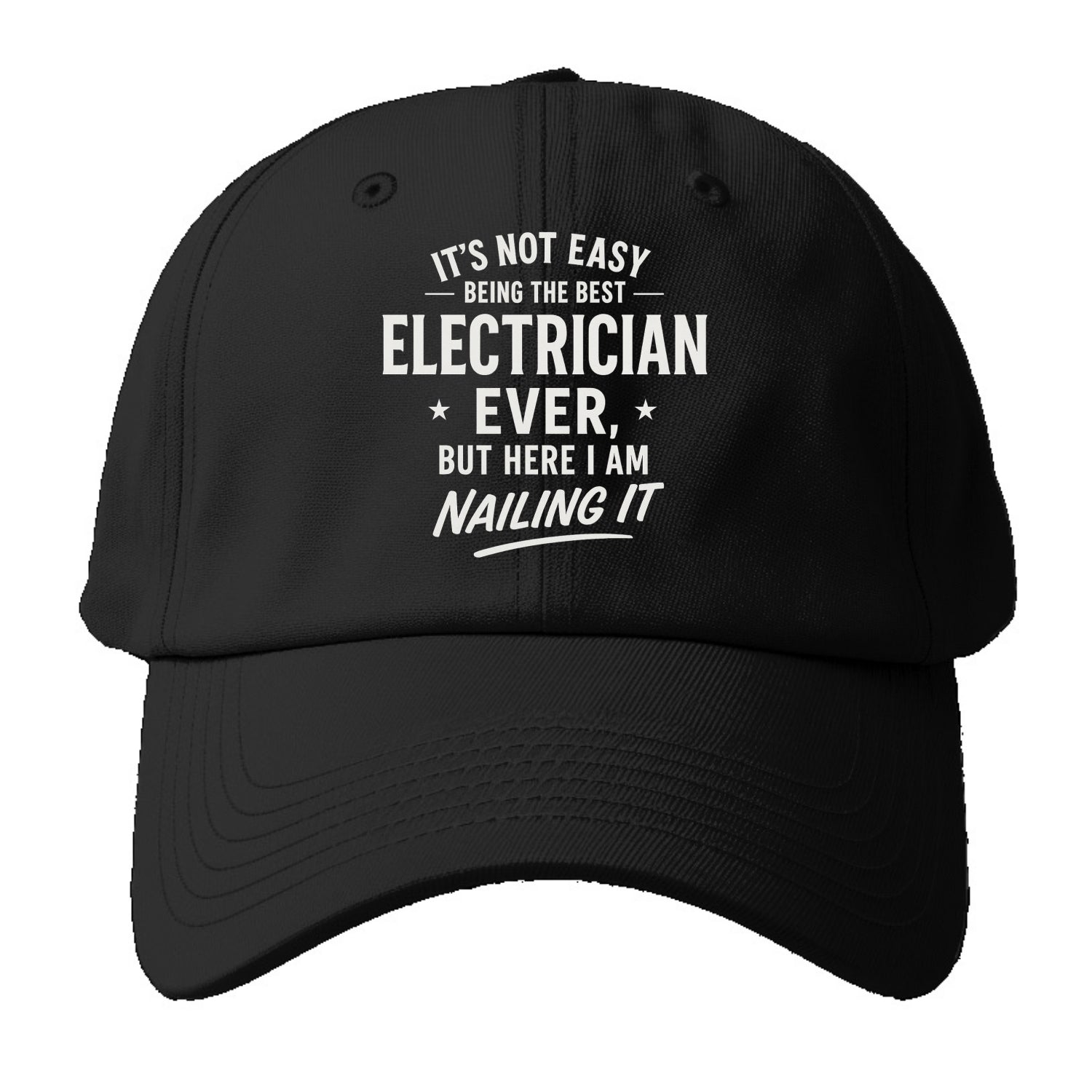It's not easy being the best ELECTRICIAN ever, but here I am nailing it - Baseball Cap For Big Heads - Black